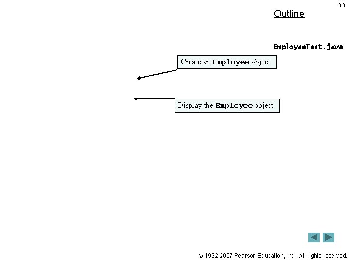 Outline 33 Employee. Test. java Create an Employee object Display the Employee object 1992