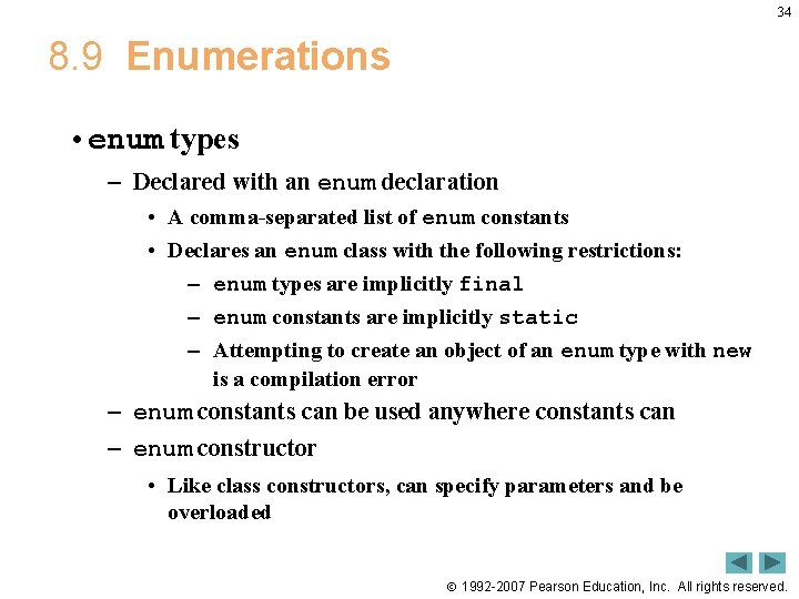 34 8. 9 Enumerations • enum types – Declared with an enum declaration •