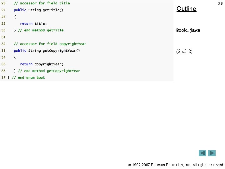 Outline 36 Book. java (2 of 2) 1992 -2007 Pearson Education, Inc. All rights