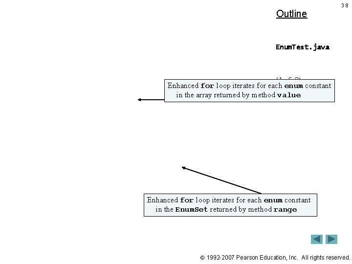 Outline 38 Enum. Test. java (1 of 2) Enhanced for loop iterates for each