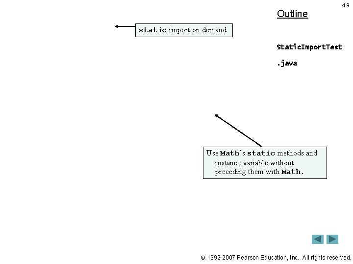 Outline 49 static import on demand Static. Import. Test. java Use Math’s static methods