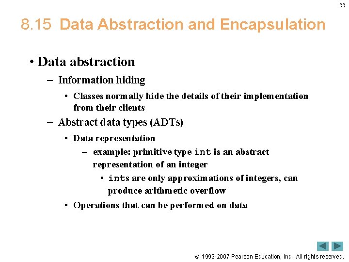 55 8. 15 Data Abstraction and Encapsulation • Data abstraction – Information hiding •