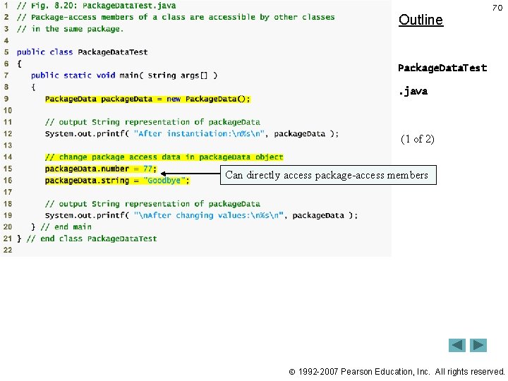Outline 70 Package. Data. Test. java (1 of 2) Can directly access package-access members