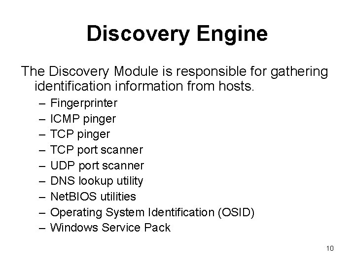 Discovery Engine The Discovery Module is responsible for gathering identification information from hosts. –