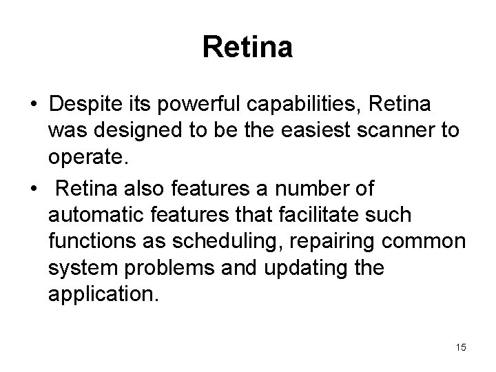 Retina • Despite its powerful capabilities, Retina was designed to be the easiest scanner