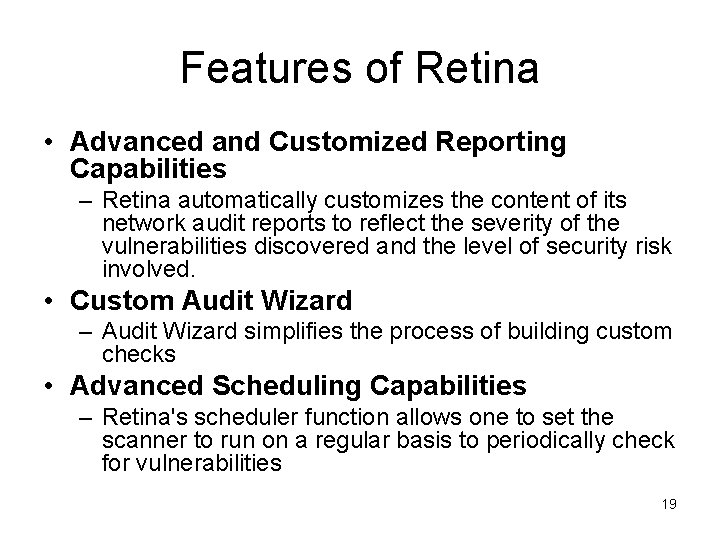 Features of Retina • Advanced and Customized Reporting Capabilities – Retina automatically customizes the