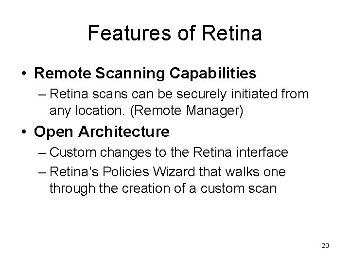 Features of Retina • Remote Scanning Capabilities – Retina scans can be securely initiated