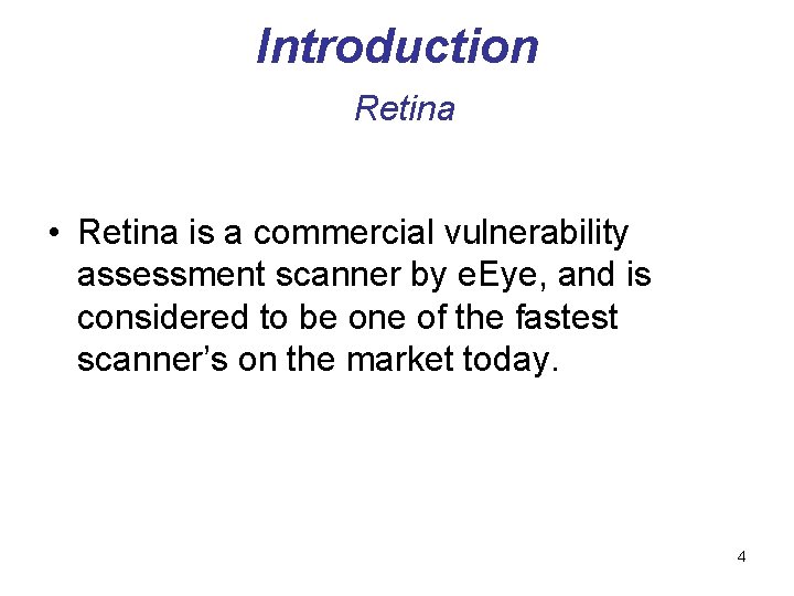 Introduction Retina • Retina is a commercial vulnerability assessment scanner by e. Eye, and