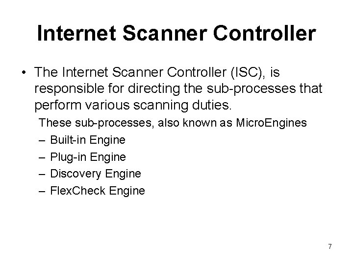 Internet Scanner Controller • The Internet Scanner Controller (ISC), is responsible for directing the