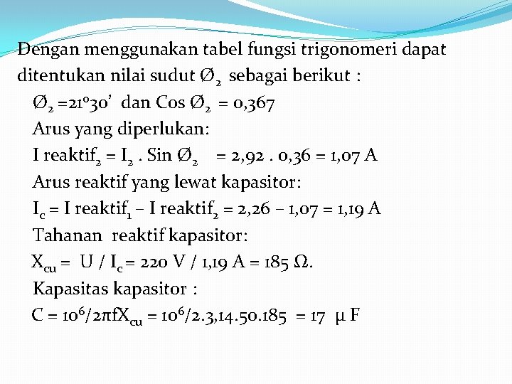 Dengan menggunakan tabel fungsi trigonomeri dapat ditentukan nilai sudut Ø 2 sebagai berikut :