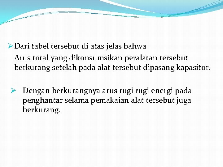 Ø Dari tabel tersebut di atas jelas bahwa Arus total yang dikonsumsikan peralatan tersebut