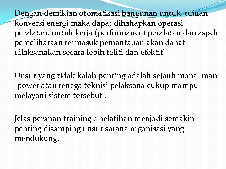 Dengan demikian otomatisasi bangunan untuk tujuan konversi energi maka dapat dihahapkan operasi peralatan, untuk