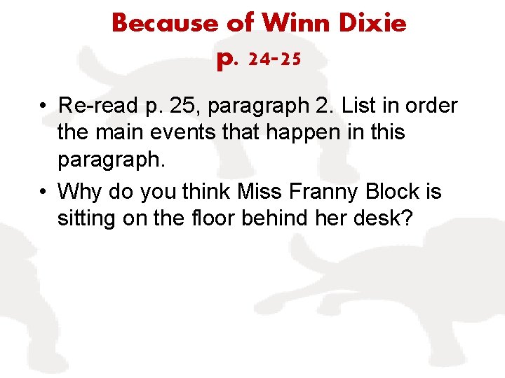 Because of Winn Dixie p. 24 -25 • Re-read p. 25, paragraph 2. List