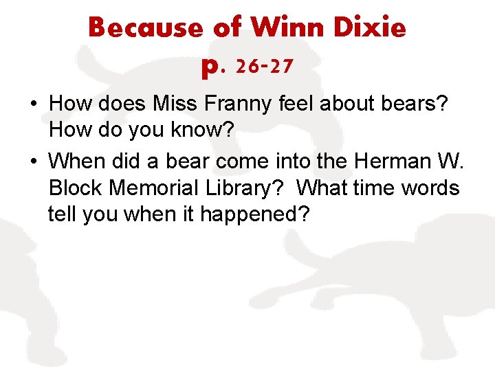 Because of Winn Dixie p. 26 -27 • How does Miss Franny feel about