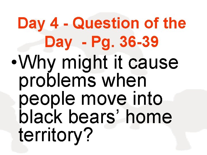 Day 4 - Question of the Day - Pg. 36 -39 • Why might