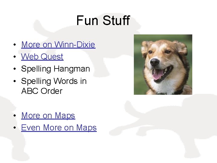 Fun Stuff • • More on Winn-Dixie Web Quest Spelling Hangman Spelling Words in