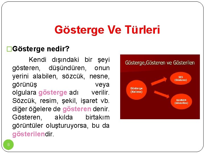 Gösterge Ve Türleri �Gösterge nedir? Kendi dışındaki bir şeyi gösteren, düşündüren, onun yerini alabilen,