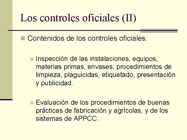 Los controles oficiales (II) n Contenidos de los controles oficiales: n Inspección de las