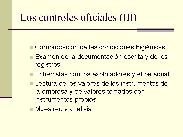 Los controles oficiales (III) Comprobación de las condiciones higiénicas n Examen de la documentación