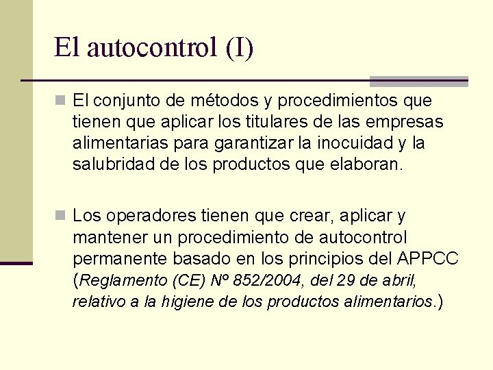 El autocontrol (I) n El conjunto de métodos y procedimientos que tienen que aplicar