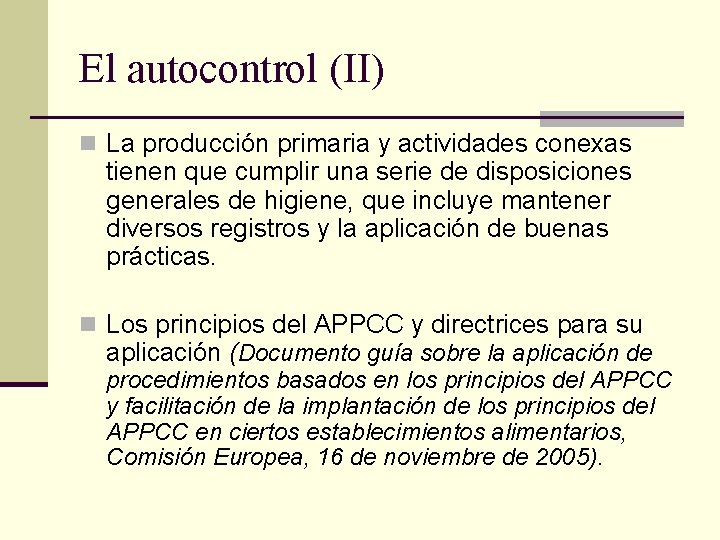 El autocontrol (II) n La producción primaria y actividades conexas tienen que cumplir una