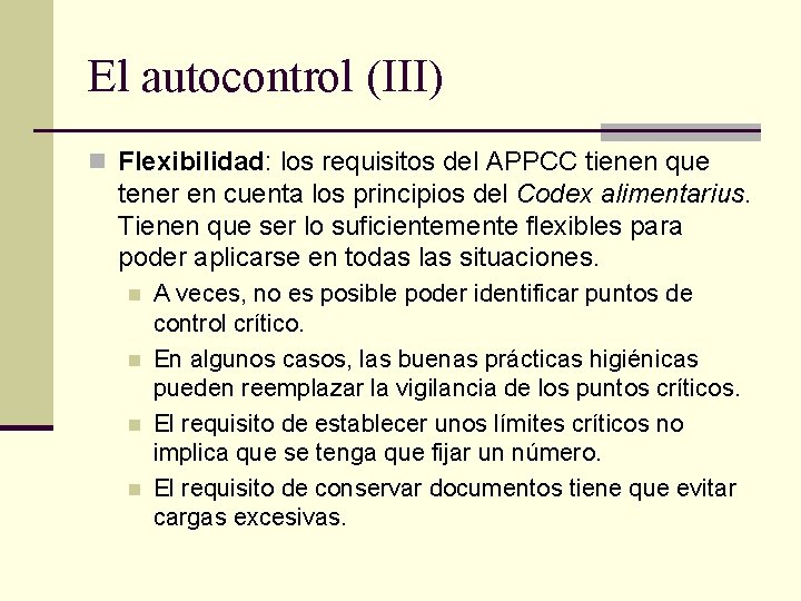 El autocontrol (III) n Flexibilidad: los requisitos del APPCC tienen que tener en cuenta