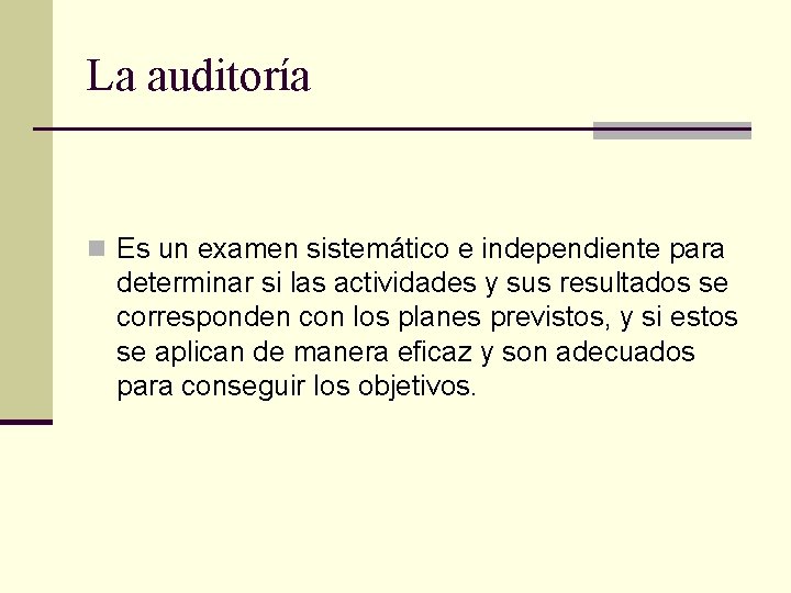 La auditoría n Es un examen sistemático e independiente para determinar si las actividades