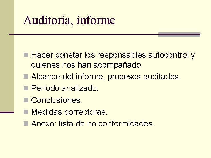 Auditoría, informe n Hacer constar los responsables autocontrol y quienes nos han acompañado. n