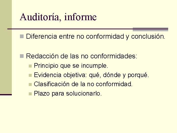 Auditoría, informe n Diferencia entre no conformidad y conclusión. n Redacción de las no