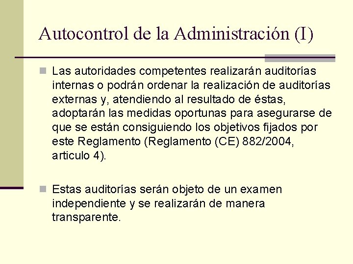 Autocontrol de la Administración (I) n Las autoridades competentes realizarán auditorías internas o podrán