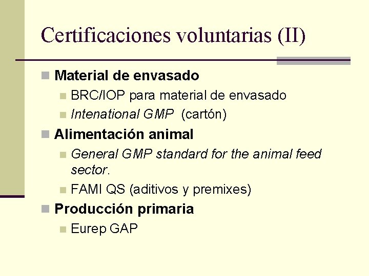 Certificaciones voluntarias (II) n Material de envasado n BRC/IOP para material de envasado n