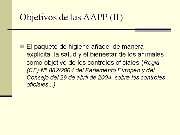 Objetivos de las AAPP (II) n El paquete de higiene añade, de manera explícita,