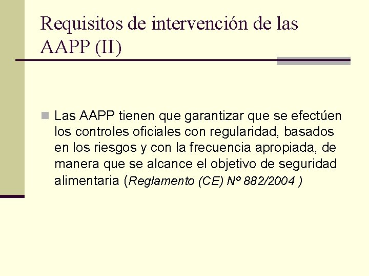 Requisitos de intervención de las AAPP (II) n Las AAPP tienen que garantizar que