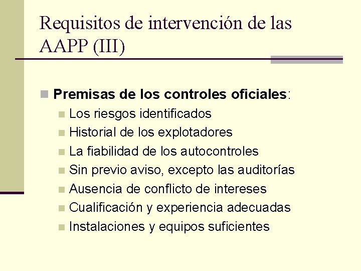 Requisitos de intervención de las AAPP (III) n Premisas de los controles oficiales: n