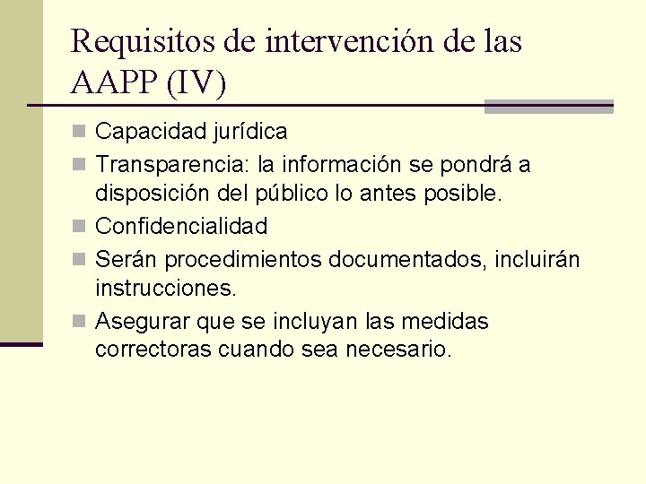 Requisitos de intervención de las AAPP (IV) n Capacidad jurídica n Transparencia: la información