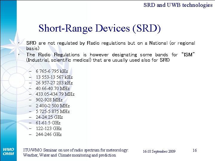 SRD and UWB technologies Short-Range Devices (SRD) • • SRD are not regulated by