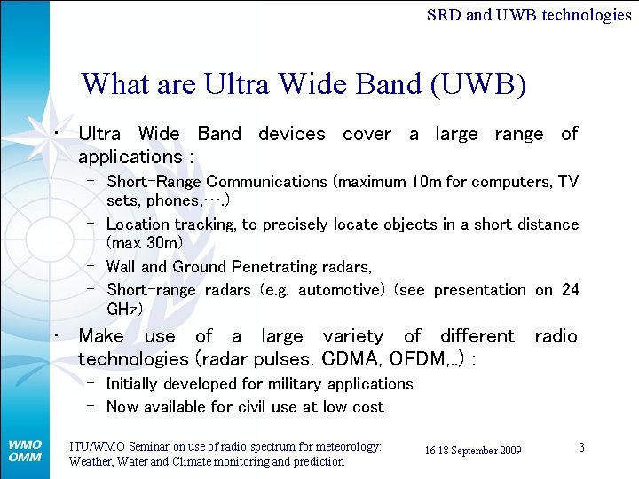 SRD and UWB technologies What are Ultra Wide Band (UWB) • Ultra Wide Band
