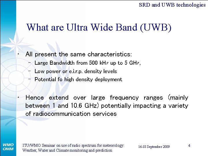 SRD and UWB technologies What are Ultra Wide Band (UWB) • All present the