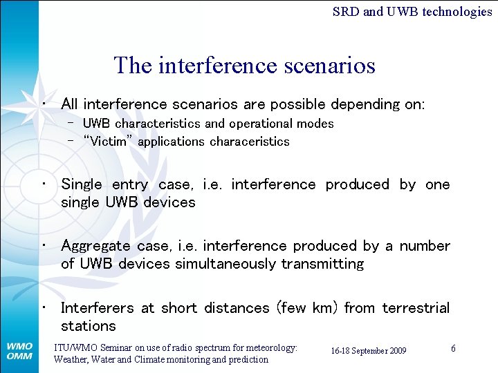 SRD and UWB technologies The interference scenarios • All interference scenarios are possible depending