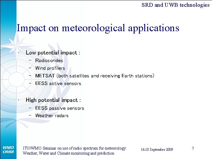 SRD and UWB technologies Impact on meteorological applications • Low potential impact : –