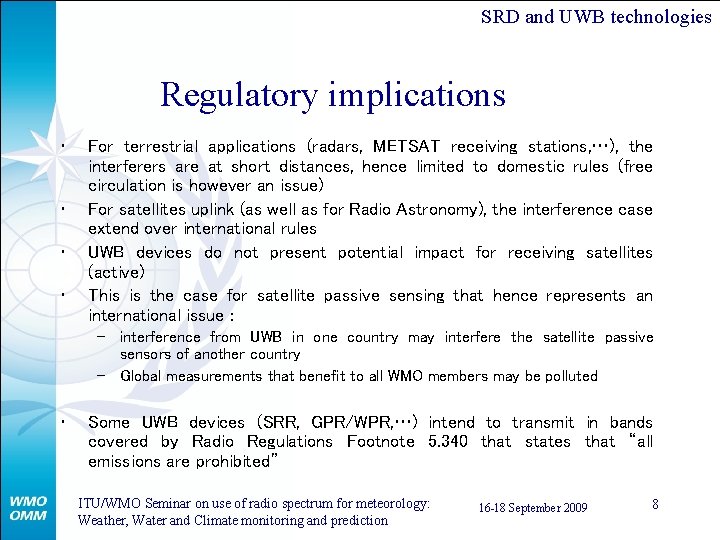 SRD and UWB technologies Regulatory implications • • For terrestrial applications (radars, METSAT receiving