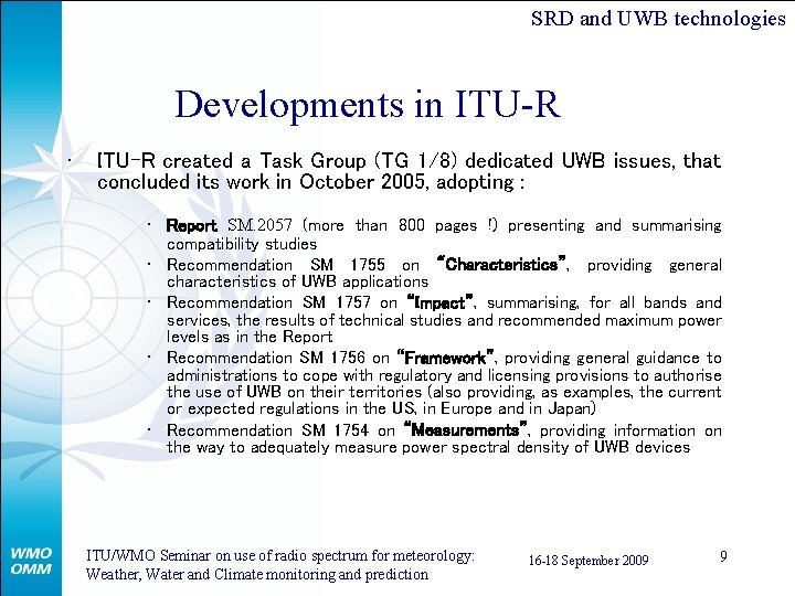 SRD and UWB technologies Developments in ITU-R • ITU-R created a Task Group (TG