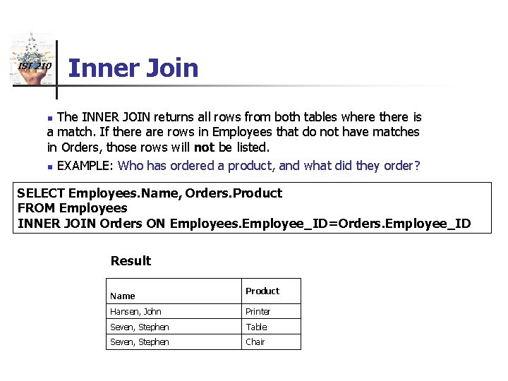 IST 210 Inner Join The INNER JOIN returns all rows from both tables where