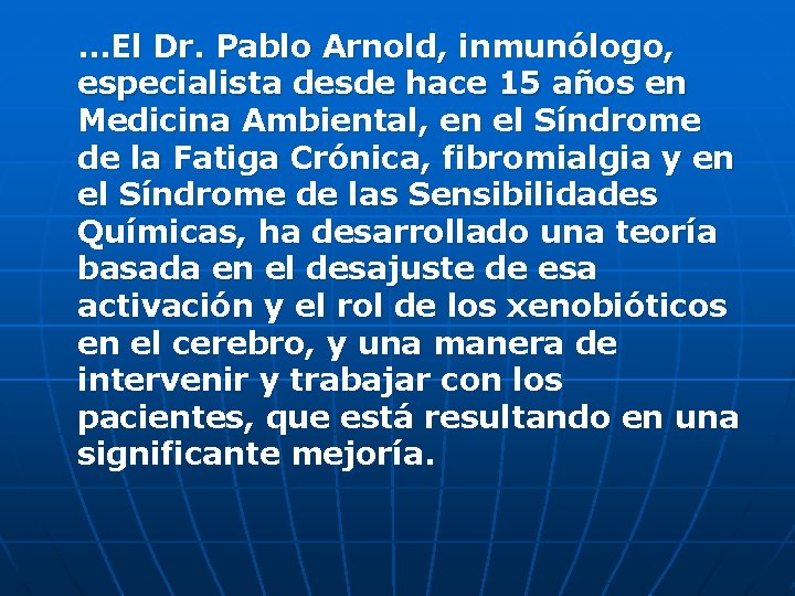 …El Dr. Pablo Arnold, inmunólogo, especialista desde hace 15 años en Medicina Ambiental, en