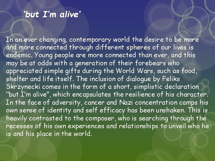 ‘but I’m alive’ In an ever changing, contemporary world the desire to be more