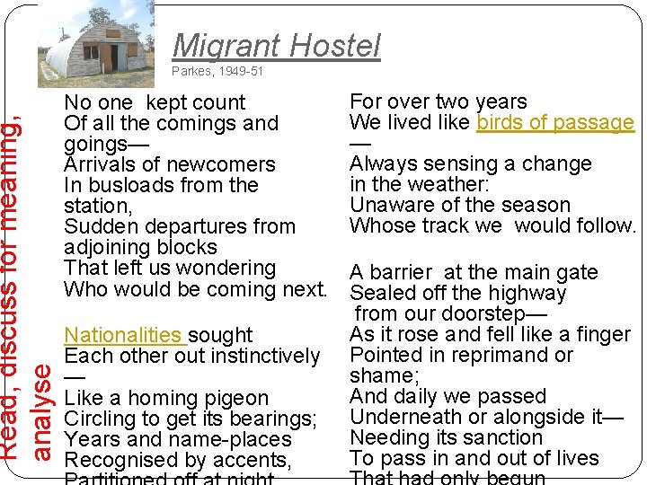 Read, discuss for meaning, analyse Migrant Hostel Parkes, 1949 -51 No one kept count