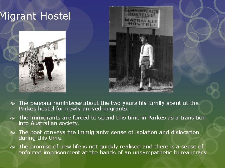 Migrant Hostel The persona reminisces about the two years his family spent at the