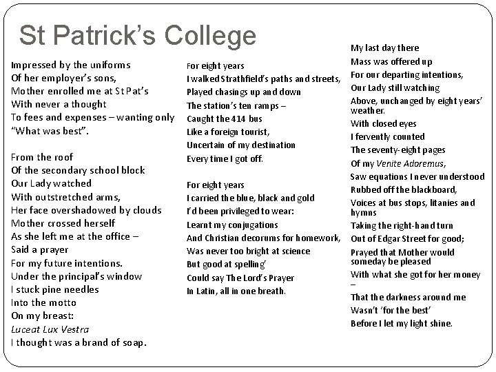 St Patrick’s College Impressed by the uniforms Of her employer’s sons, Mother enrolled me