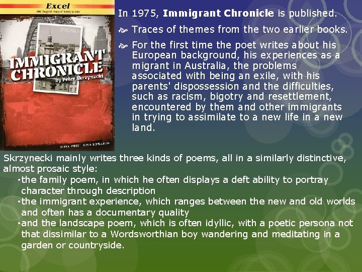 In 1975, Immigrant Chronicle is published. Traces of themes from the two earlier books.