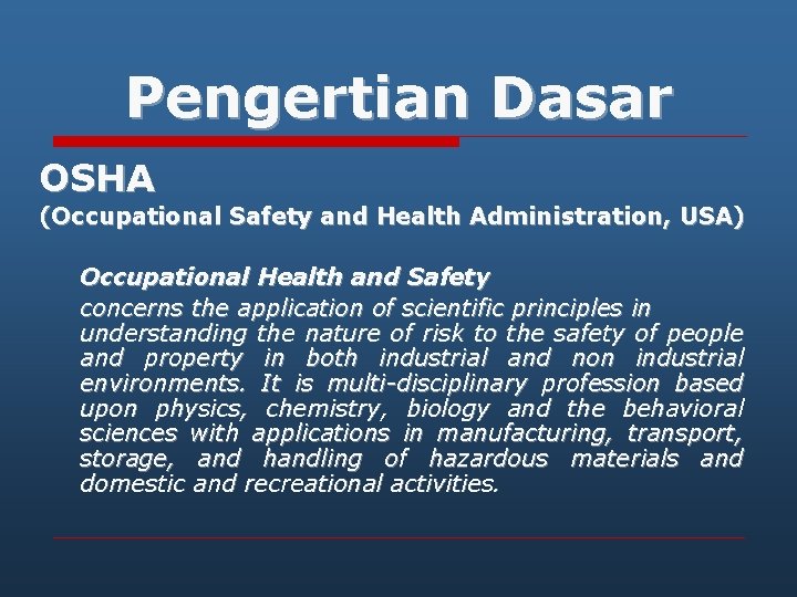 Pengertian Dasar OSHA (Occupational Safety and Health Administration, USA) Occupational Health and Safety concerns
